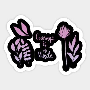 Courage is a Muscle. GROW. Sticker